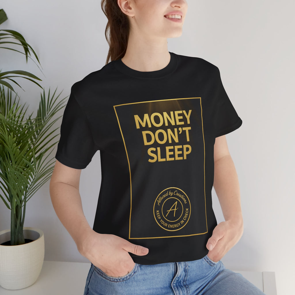 Money Don't Sleep T-Shirt - Motivational Hustle Tee | Allured By Creations