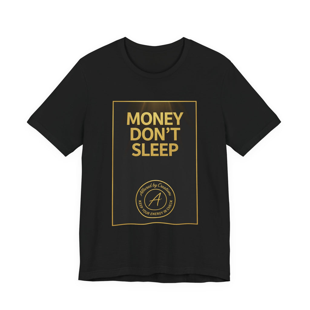 Money Don't Sleep T-Shirt - Motivational Hustle Tee | Allured By Creations