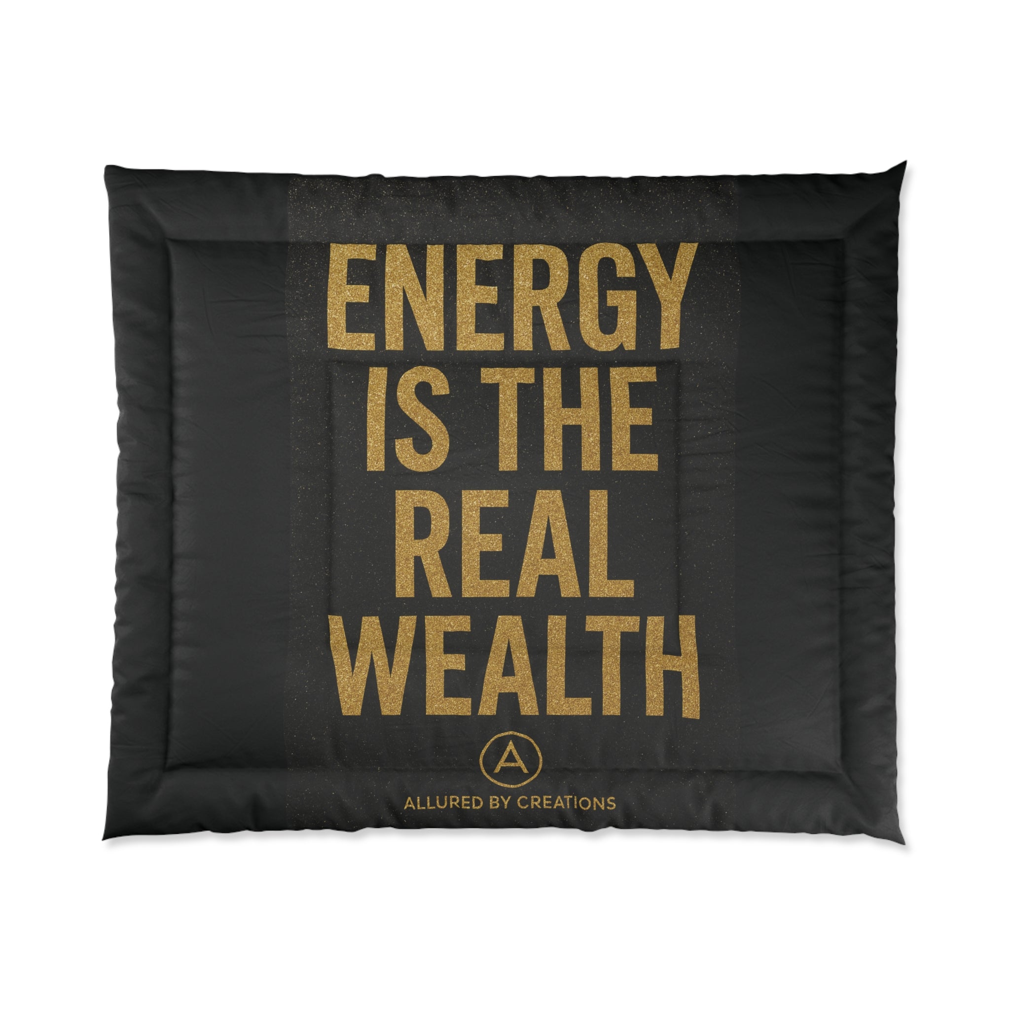 Energy Is The Real Wealth Comforter - Gold Text Luxury Bedding | Allured By Creations